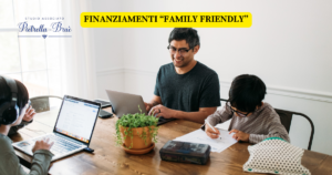 Finanziamenti family friendly come funzionano